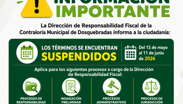 SUSPENSION DE TERMINOS EN LA DIRECCION OPERATIVA DE RESPONSABILIDAD FISCAL DE LA CONTRALORIA MUNICIPAL DE DOSQUEBRADAS